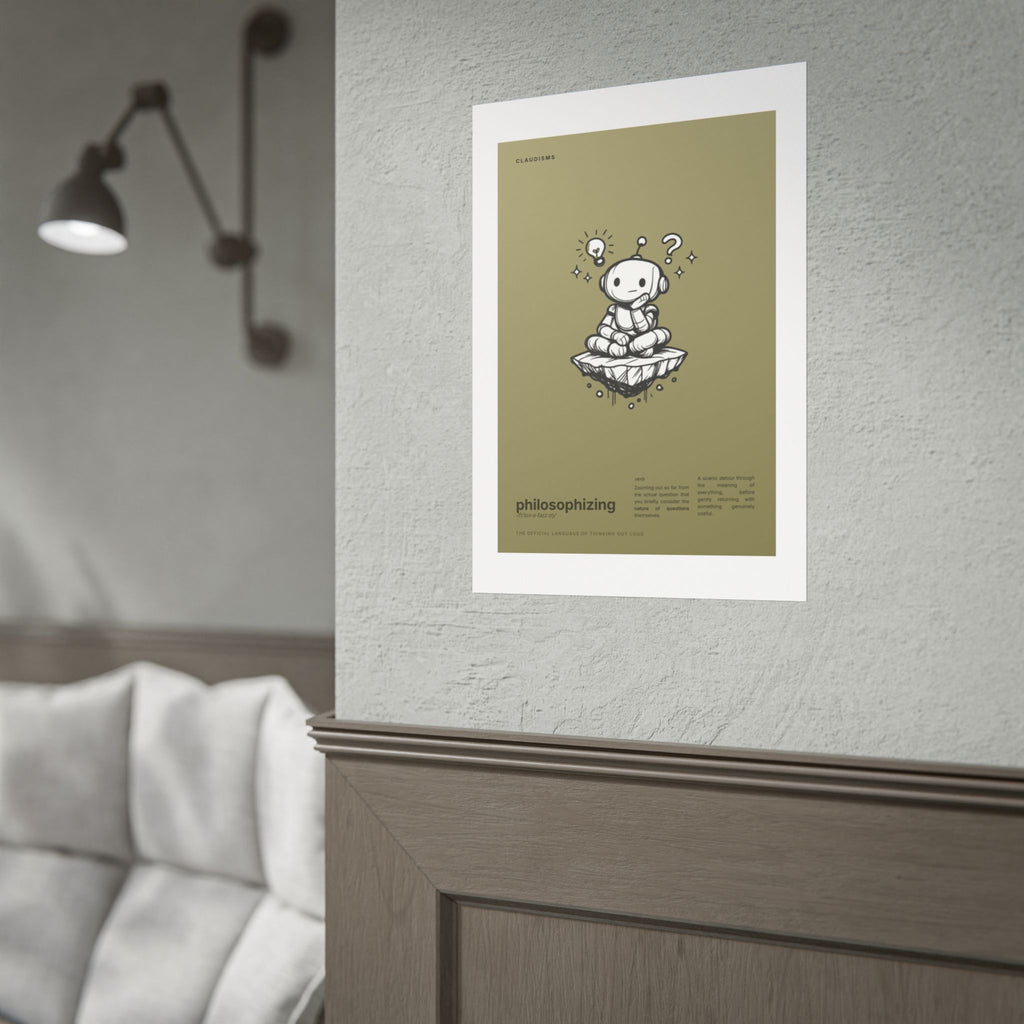 Philosophizing Claudizm Poster — Funny Thinking Robot Wall Art